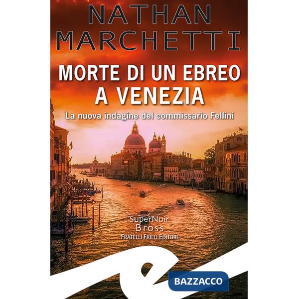 Morte di un ebreo a Venezia. La nuova indagine del commissario Fellini