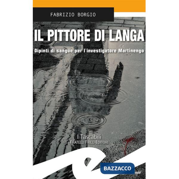 Pittore di Langa. Dipinti di sangue per l'investigatore Martinengo (Il)