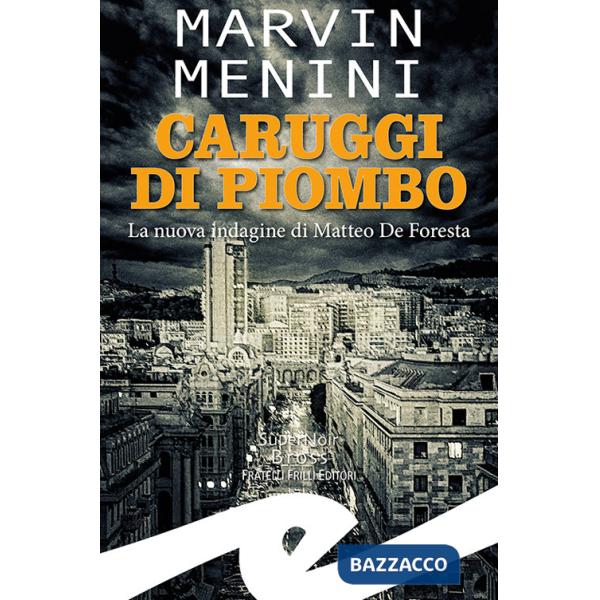 Caruggi di piombo. La nuova indagine di Matteo De Foresta