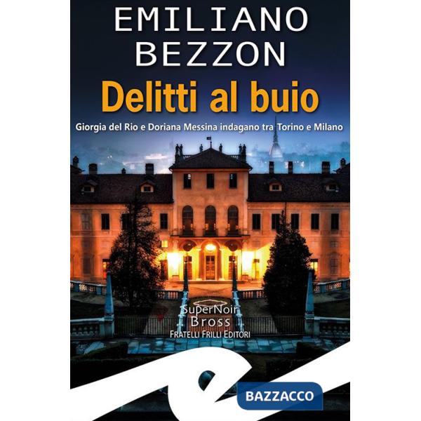 Delitti al buio. Giorgia del Rio e Doriana Messina indagano tra Torino e Milano