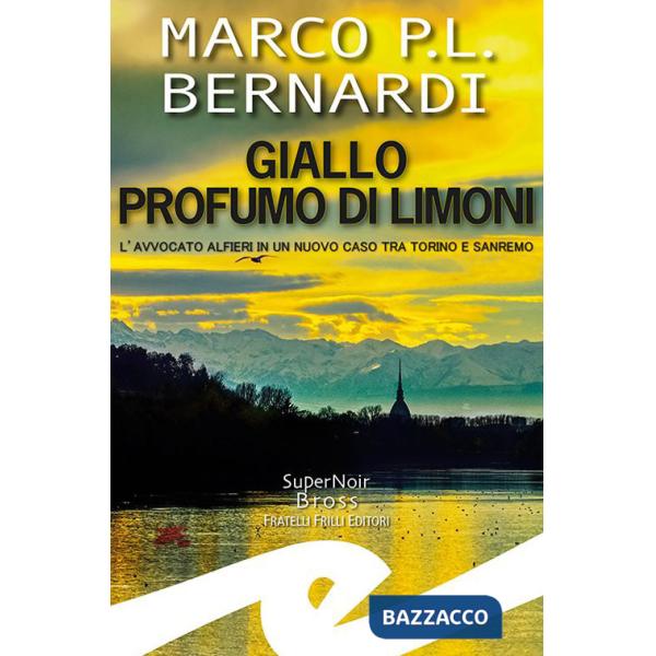 Giallo profumo limoni. L'avvocato Alfieri in un nuovo caso tra Torino e Sanremo