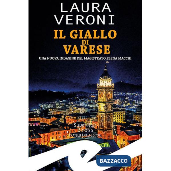 Il giallo di Varese. Una nuova indagine del magistrato Elena Macchi