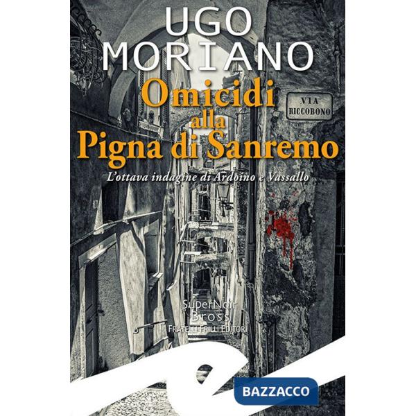 Omicidi alla Pigna di Sanremo. L'ottava indagine di Ardoino e Vassallo