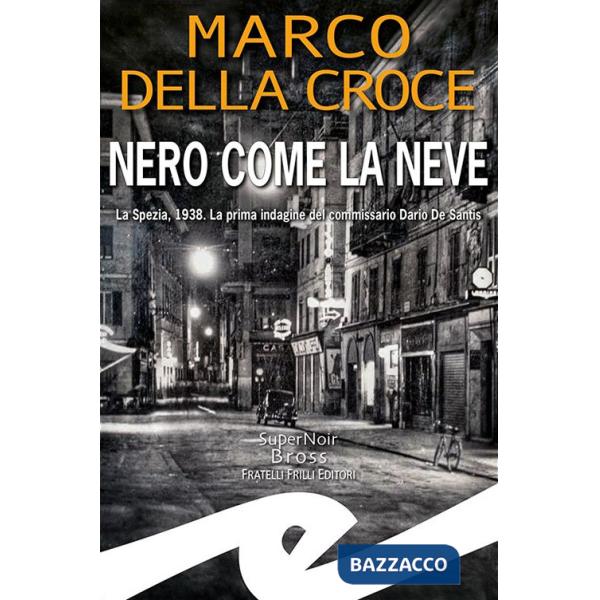 Nero come la neve. La Spezia, 1938. La prima indagine del commissario Dario De Santis
