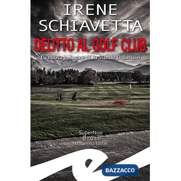 Delitto al golf club. La nuova indagine di Armando Dalmasso