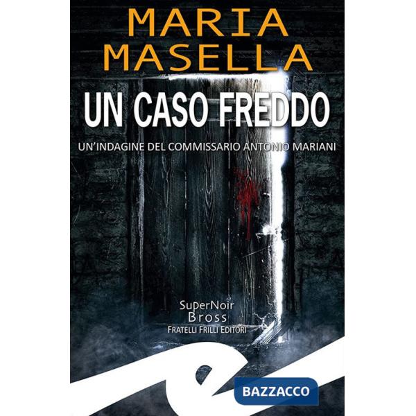 Caso freddo. Un'indagine del commissario Antonio Mariani (Un)