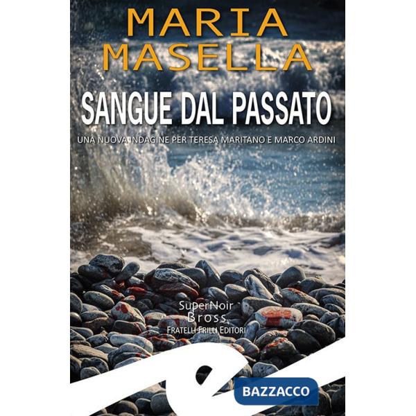 Sangue dal passato. Una nuova indagine per Teresa Maritano e Marco Ardini
