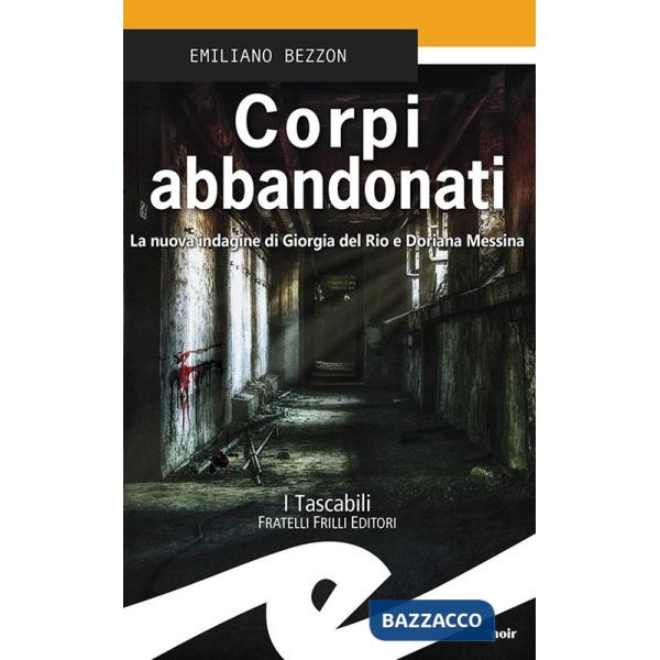 Corpi abbandonati. La nuova indagine di Giorgia del Rio e Doriana Messina