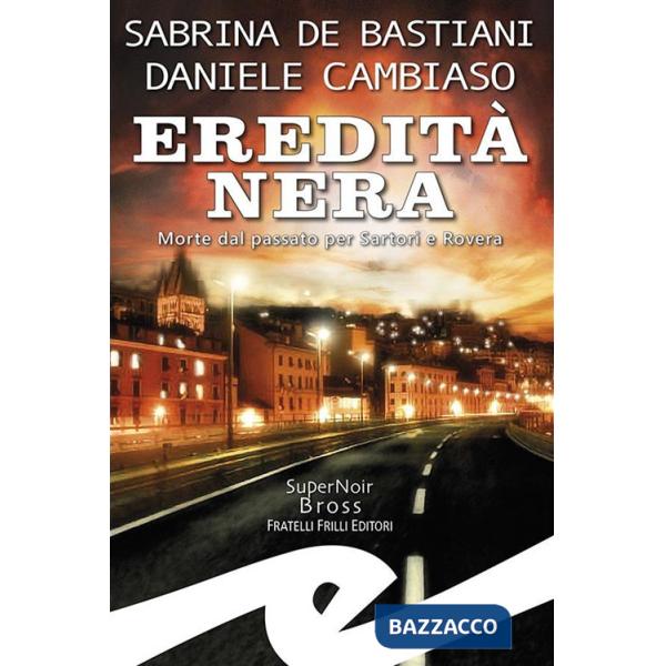 Eredità nera. Morte dal passato per Sartori e Rovera