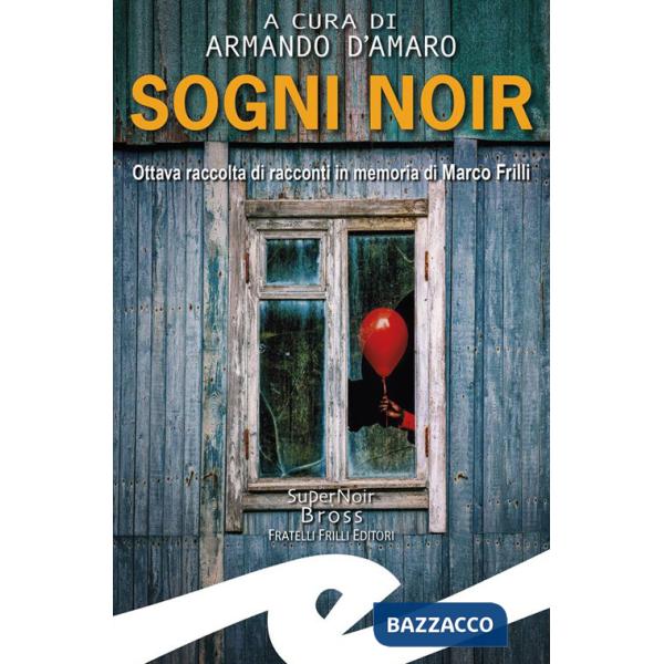 Sogni noir. Ottava raccolta di racconti in memoria di Marco Frilli