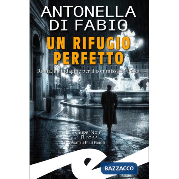 Rifugio perfetto. Roma, un'indagine per il Commissario Porta (Un)