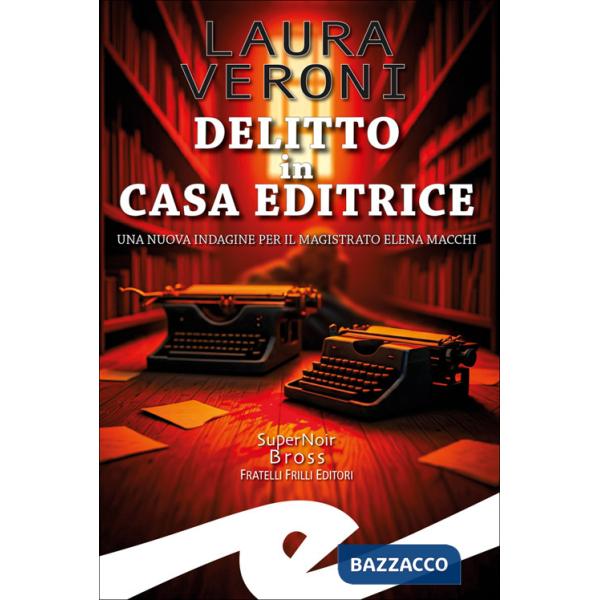Delitto in casa editrice. Una nuova indagine per il magistrato Elena Macchi