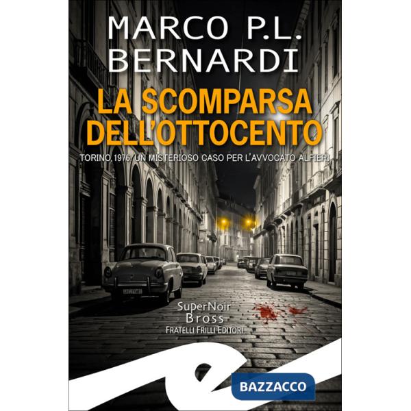 Scomparsa dell'Ottocento. Torino, 1976. Un misterioso caso per l'avvocato Alfieri (La)