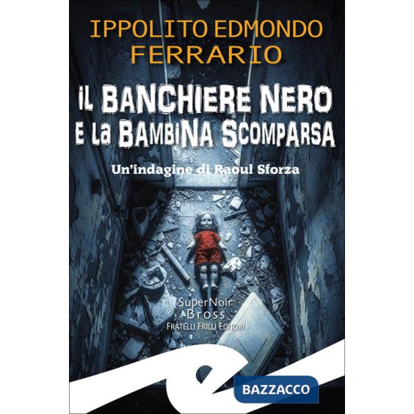 Banchiere nero e la bambina scomparsa. Un'indagine di Raoul Sforza (Il)