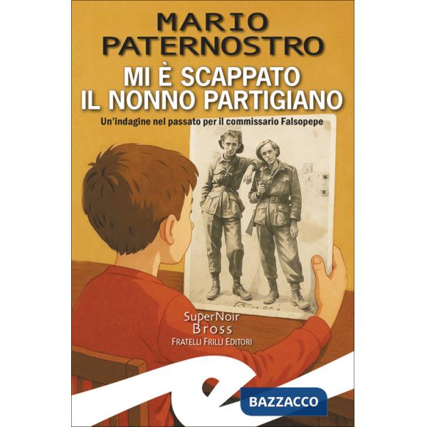 Mi è scappato il nonno partigiano. Un'indagine nel passato per il commissario Falsopepe