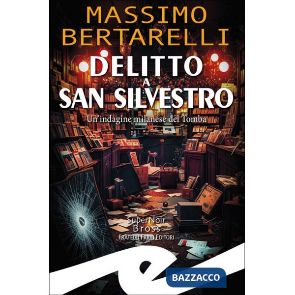 Delitto a San Silvestro. Un'indagine milanese del Tomba