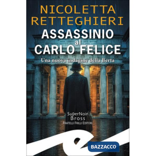 Assassinio al Carlo Felice. Una nuova indagine della Berta