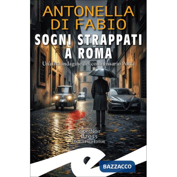 Sogni strappati a Roma. Un'altra indagine del commissario Porta