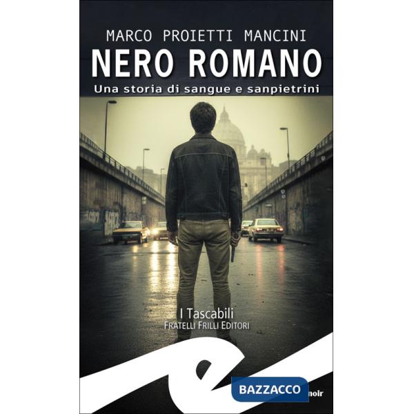 Nero romano. Una storia di sangue e sanpietrini