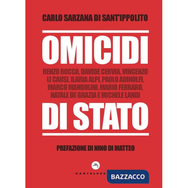 Omicidi di stato. Renzo Rocca, Davide Cervia, Vincenzo Li Causi, Ilaria Alpi, Paolo Adinolfi, Marco Mandolini, Mario Ferraro, Na