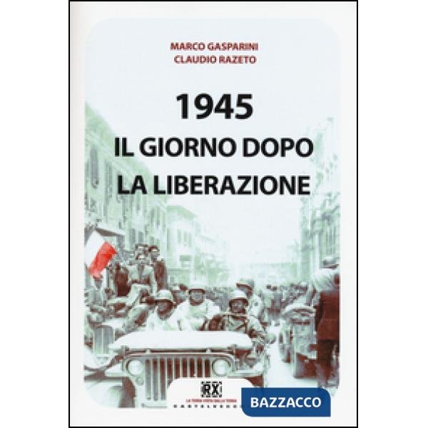 1945. Il giorno dopo la Liberazione