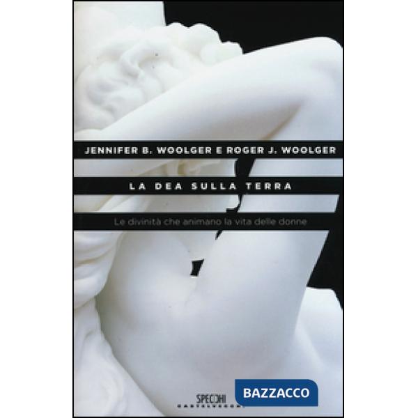 Dea sulla terra. Le divinità che animano la vita delle donne (La)
