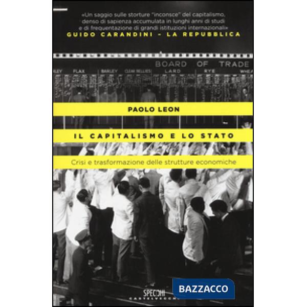 Capitalismo e lo stato. Crisi e trasformazione delle strutture economiche (Il)