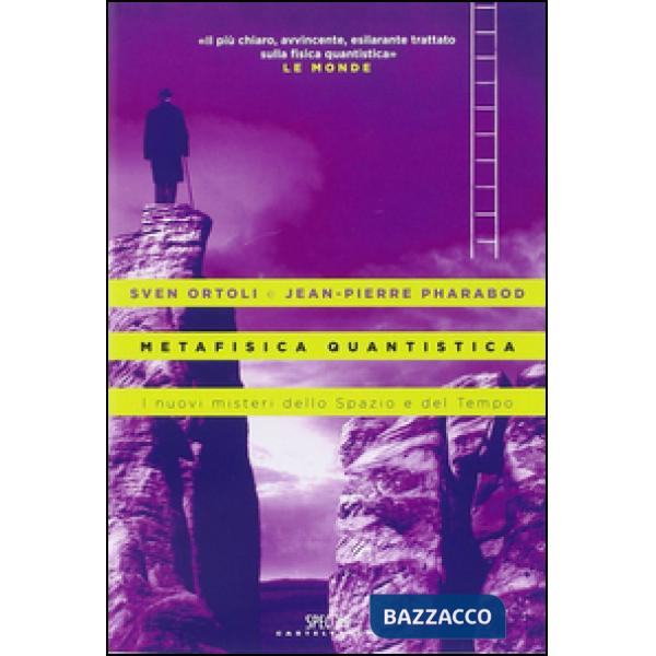 Metafisica quantistica. I nuovi misteri dello spazio e del tempo