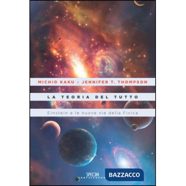 Teoria del tutto. Einstein e le nuove vie della fisica (La)