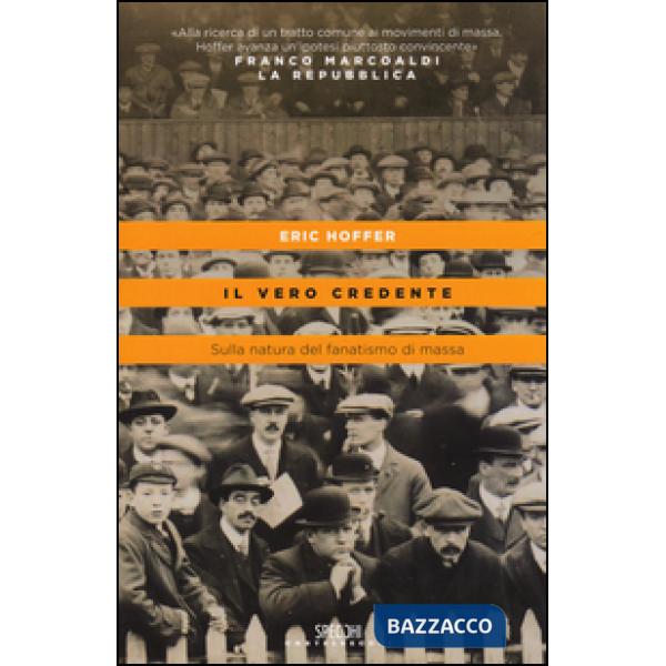 Vero credente. Sulla natura del fanatismo di massa (Il)