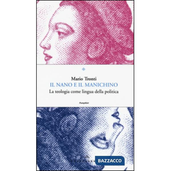 Nano e il manichino. La teologia come lingua della politica (Il)