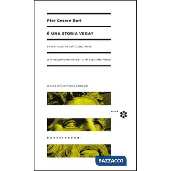 È una storia vera? Le tesi storiche dell'Uomo Mosè e la religione monoteistica di Sigmund Freud