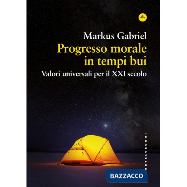 Progresso morale in tempi bui. Valori universali per il XXI secolo