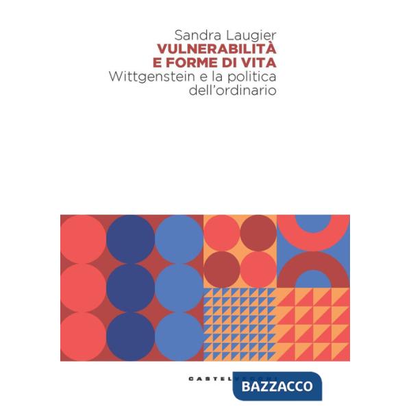 Vulnerabilità e forme di vita. Wittgenstein e la politica dell'ordinario