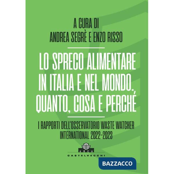 Spreco alimentare in Italia e nel mondo. Quando, cosa e perché. I rapporti dell'Osservatorio Waste Watcher International 2022-20
