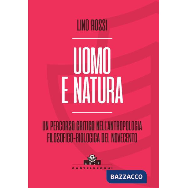 Uomo e natura. Un percorso critico nell'antropologia filosofico-biologica