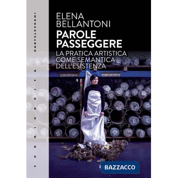Parole passeggere. La pratica artistica come semantica dell'esistenza