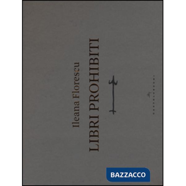 Libri prohibiti. Catalogo della mostra. Ediz. illustrata