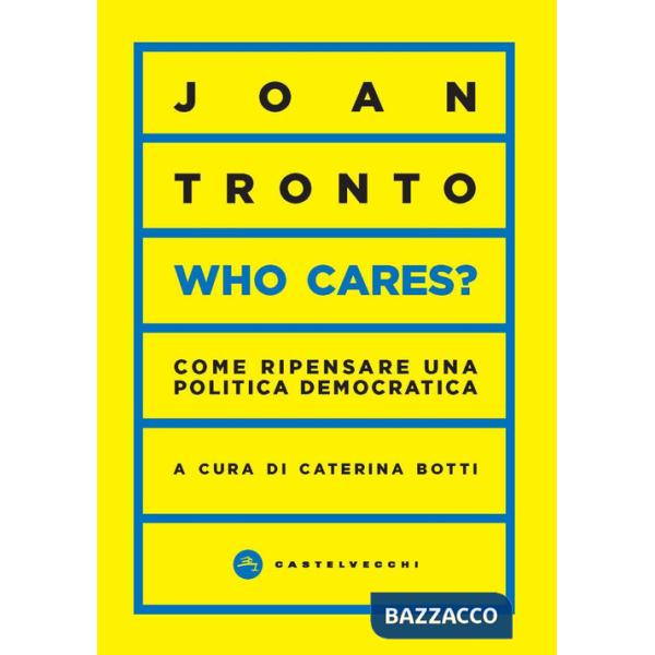 Who cares? Come ripensare una politica democratica