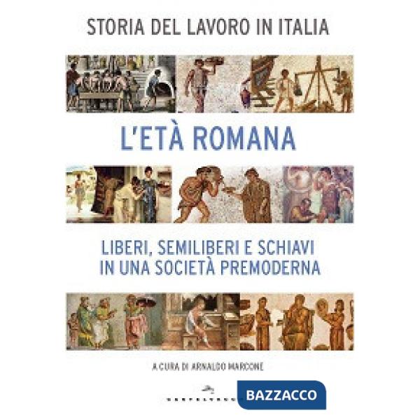 Storia del lavoro in Italia. Vol. 1: L'età romana. Liberi, semiliberi e schiavi in una società premoderna