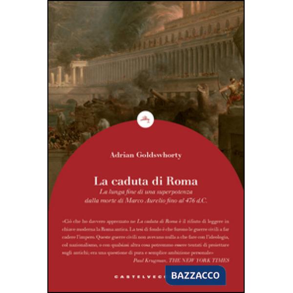 Caduta di Roma. La lunga fine di una superpotenza dalla morte di Marco Aurelio f