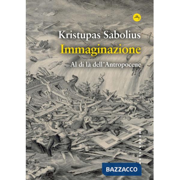 Immaginazione. Al di là dell'Antropocene