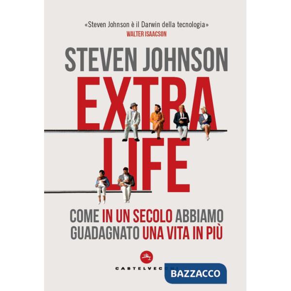 Extra life. Come in un secolo abbiamo guadagnato una vita in più