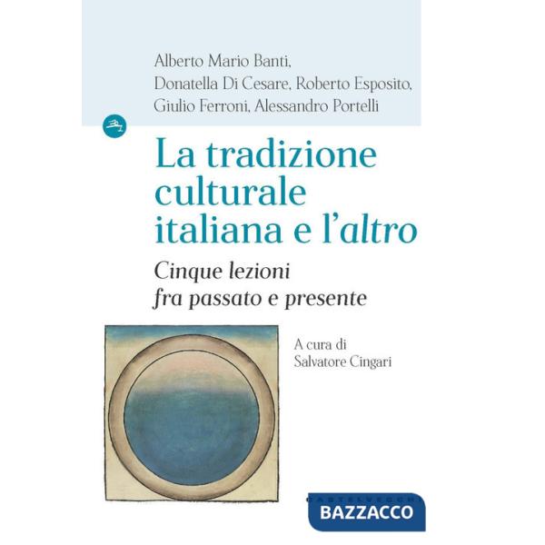 Tradizione culturale italiana e l'«altro». Cinque lezioni fra passato e presente (La)