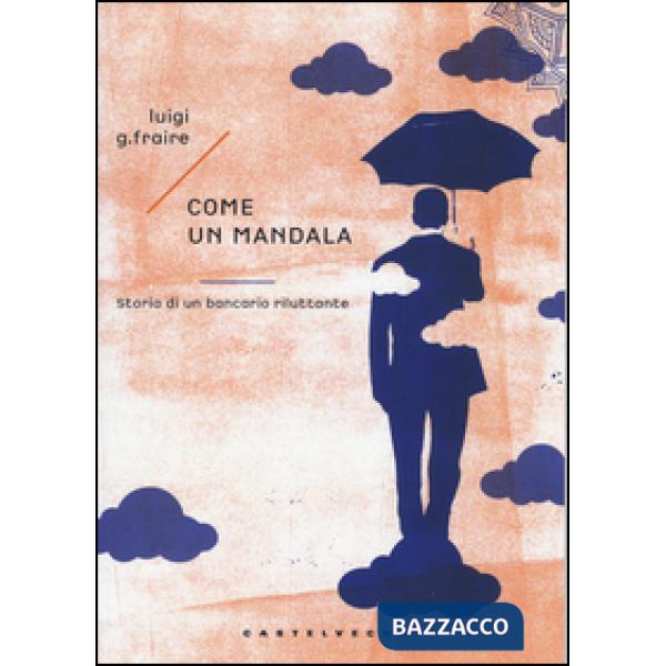 Come un mandala. Storia di un bancario riluttante