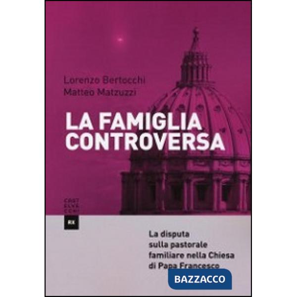 Famiglia controversa. La disputa sulla pastorale familiare nella chiesa di papa 