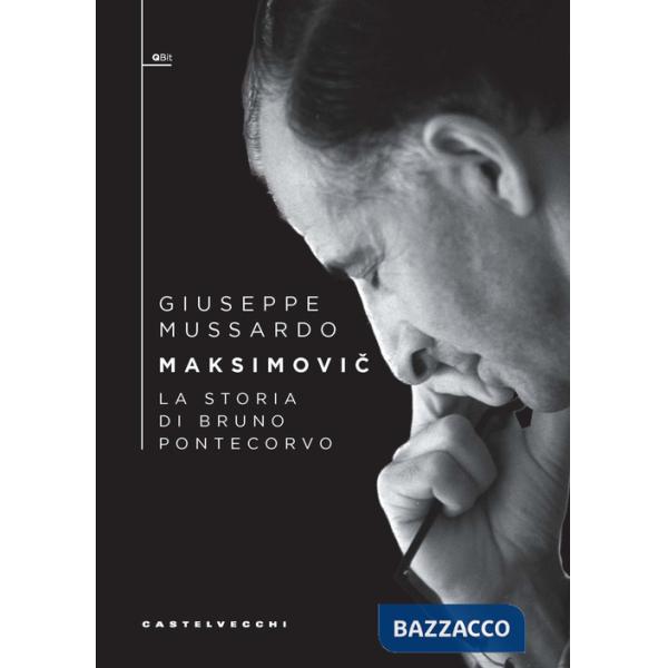 Maksimovic. La storia di Bruno Pontecorvo
