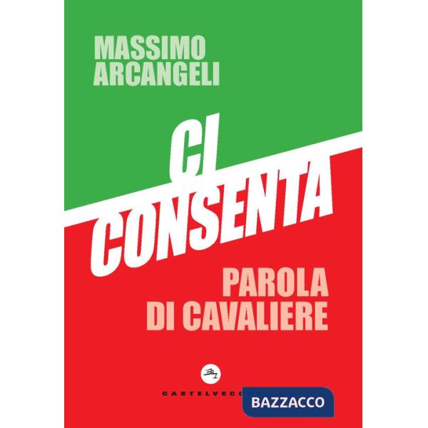 Ci consenta. Parola di Cavaliere