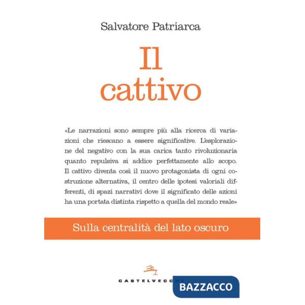 Cattivo. Sulla centralità del lato oscuro (Il)