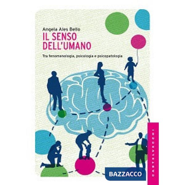 Senso dell'umano. Tra fenomenologia, psicologia e psicopatologia (Il)